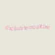 Dog Hair Is My Glitter Sticker