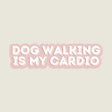 Dog Walking Is My Cardio Sticker