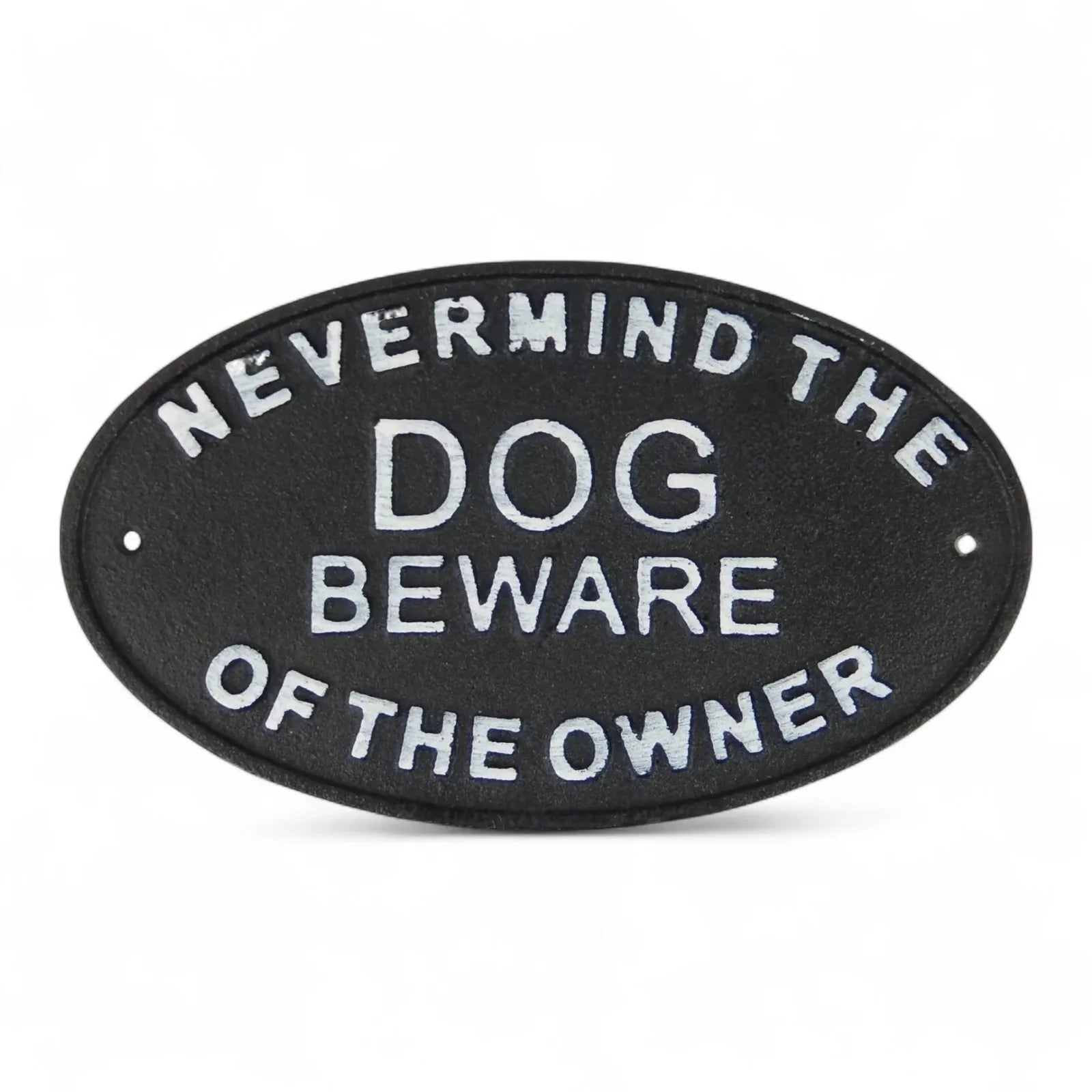 Cast iron wall plaque in black with white text reading "Nevermind the Dog, Beware of the Owner."